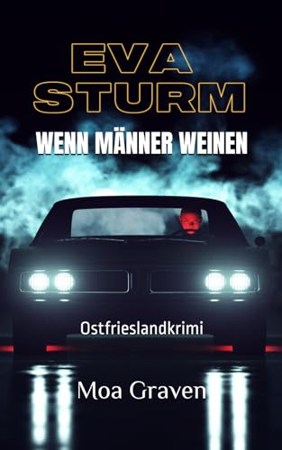 Wenn Männer weinen: Ostfrieslandkrimi (Eva Sturm ermittelt, Band 30) von Independently published